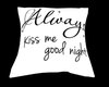 Kiss Me Goodnight pillow