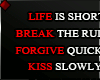 ♦ LIFE IS SHORT...