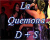 La Quemona D + S