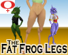 Fat Frog Legs -W Distort