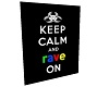 x- keep calm and rave on