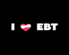 I ❤️‍🩹 EBT