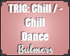 B. Chill Dance