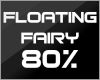 𝑭 Floating Fairy 80%