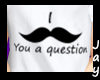 Moustache Question- M