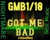 L- GOT ME BAD
