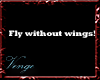 Fly Without Wings