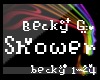 .I3. ~Becky G. Shower
