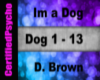 D. Brown - Im a dog