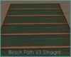 *Beach Path V3 Straight
