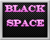 :B: Black Empty Space