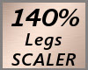 Leg Scale 140% F