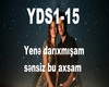YINE DARIKMISAM SENSIZ