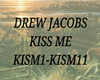 KISS ME DREW JACOBS