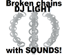 Broken Chains DJ Light