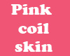 Pink coil skin