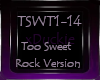 Too Sweet Rock Vrsn