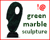 !@ GreenMarble sculpture