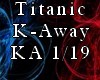 Titanic K-Away