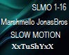 =T= SLOW MOTION