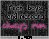 Boys and Mascara Run.
