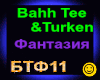 BahhTee&Turken_Fantaziya