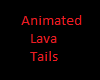 Animated Lava Tails