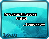 :C: Procrastinators