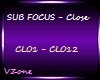 SUB FOCUS - Close