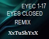 =T= EYES CLOSED REMIX