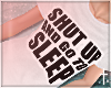   Shut Up & Sleep |Tee