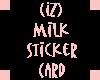 (IZ) Milk Sticker Card