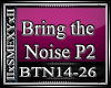 Bring the Noise p2