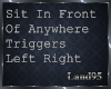 Sit In Front Of Triggers