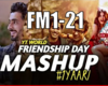 FRIENDSHIP MASHUP FM1-21