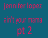 JL-Ain't  your mama pt 2