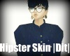 Hipster skin |Dit|