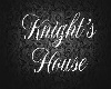 Knight's House Request