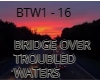 BRIDGE OVER TROUBLE WATE