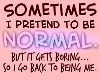 some times Normal