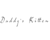 Daddy's KItten headsign