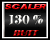 Scaler Butt 130%
