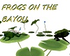 FROGS ON THE BAYOU