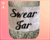 A| Swear Jar ;)