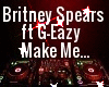 Make Me/Britney S &GEazy