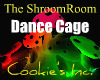 ShroomRoom Dance Cage