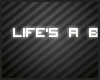 Life is a .. -text