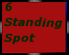 6 Standing Spot