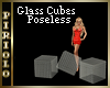 Glass Cubes Poseless