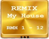 ( REMIX ) My House